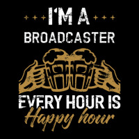 I'm A Broadcaster Every Hour Is Happy Hour Broadcasters Maternity Scoop Neck T-shirt | Artistshot