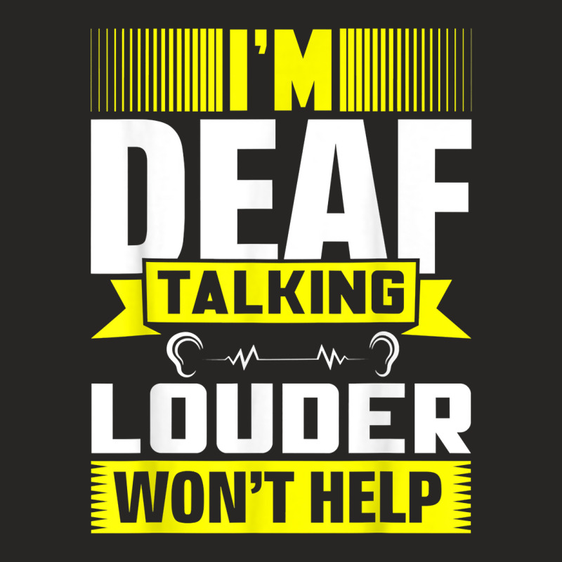 Asl Im Deaf Talking Louder Sign Language Deaf Awareness T Shirt Ladies Fitted T-Shirt by kaykemyjoa | Artistshot