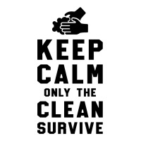 Keep Calm Only The Clean Survive Crewneck Sweatshirt | Artistshot