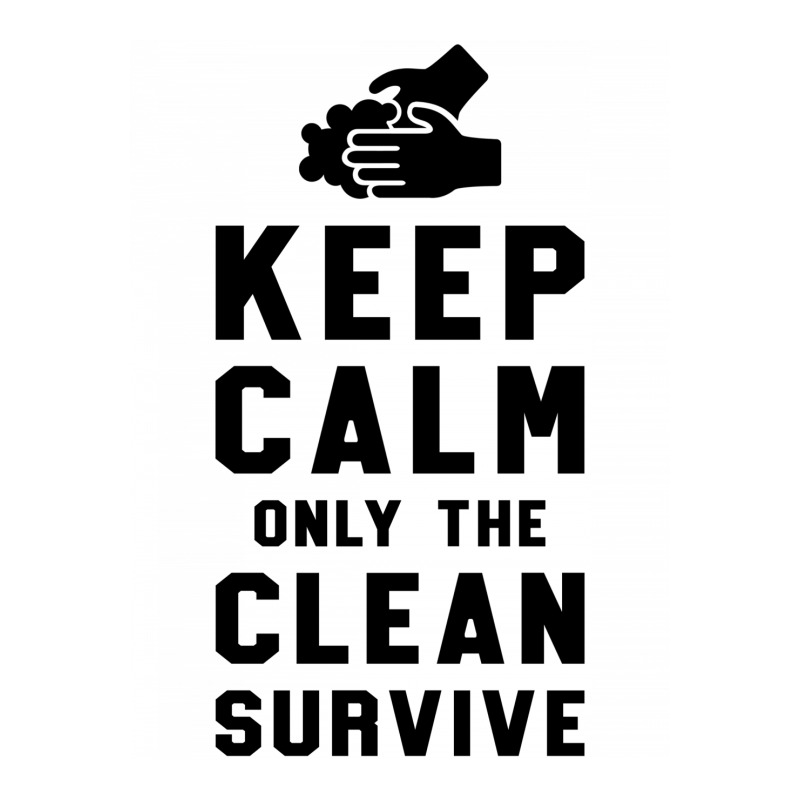 Keep Calm Only The Clean Survive 3/4 Sleeve Shirt | Artistshot