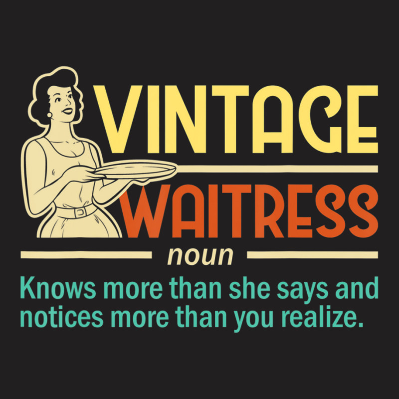 Vintage Waitress Waiter Restaurant Server Food Serving T-Shirt by tiennguyen | Artistshot