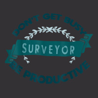 Don't Get Busy. Surveyor. Be Productive Profession Career Wo T Shirt Vintage Hoodie And Short Set | Artistshot