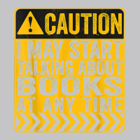 Caution I May Start Talking About Books T Shirt Baby Bodysuit | Artistshot