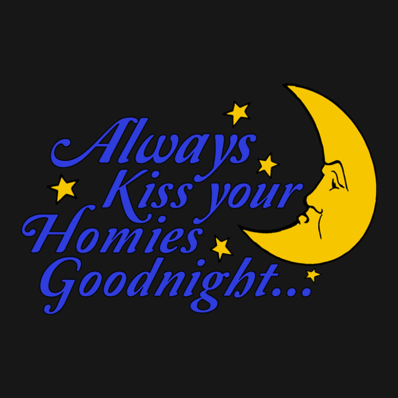 Always Kiss Your Homies Goodnight Oddly Specific Meme Mediumlength Apron By Paulettewatkins1