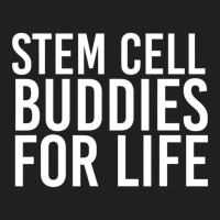 Stem Cell Buddies For Life Transplant Survivor T-shirt | Artistshot