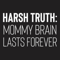 Funny Mommy Brain Lasts Forever Motherhood Pregnancy Kids T Shirt T-shirt | Artistshot