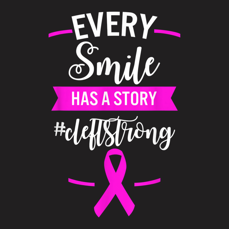 Every Smile Has A Story Cleft Strong Cleft Lip And Palate Aw T Shirt T-Shirt by kaykemyjoa | Artistshot