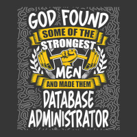 God Found Strongest Men And Made Them Database Administrator T Shirt Toddler Hoodie | Artistshot