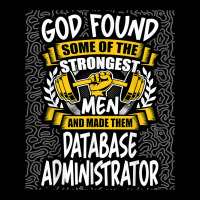 God Found Strongest Men And Made Them Database Administrator T Shirt Adjustable Cap | Artistshot