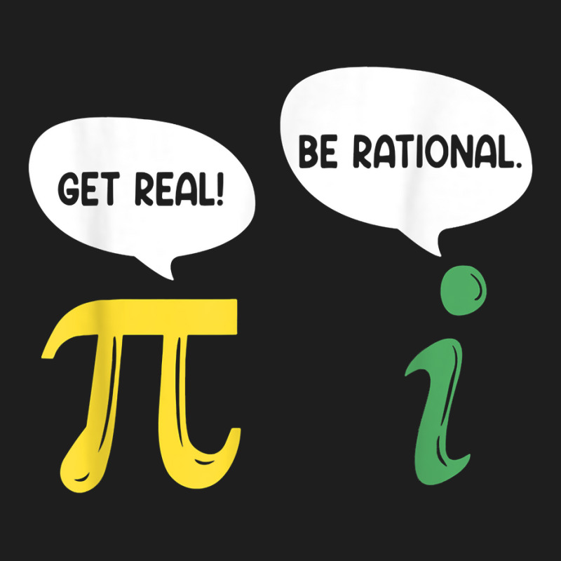 Funny Get Real Be Rational Shirt Pi Math Teacher Geek T Shirt Classic T-shirt by kamrynshut8 | Artistshot