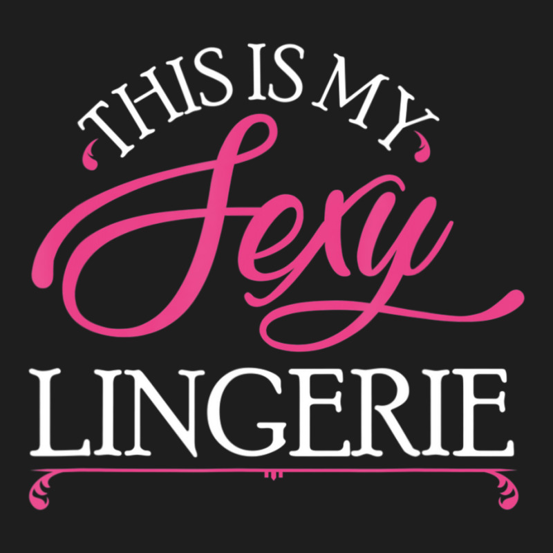 This Is My Sexy Lingerie Night Bed Classic T-shirt by tintruong | Artistshot