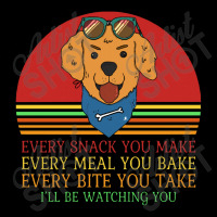 Dog  Every Snack You Make Every Meal You Bake Every Bite You Women's V-neck T-shirt | Artistshot