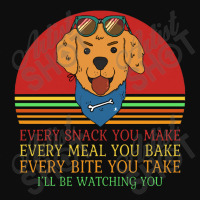 Dog  Every Snack You Make Every Meal You Bake Every Bite You Crop Top | Artistshot