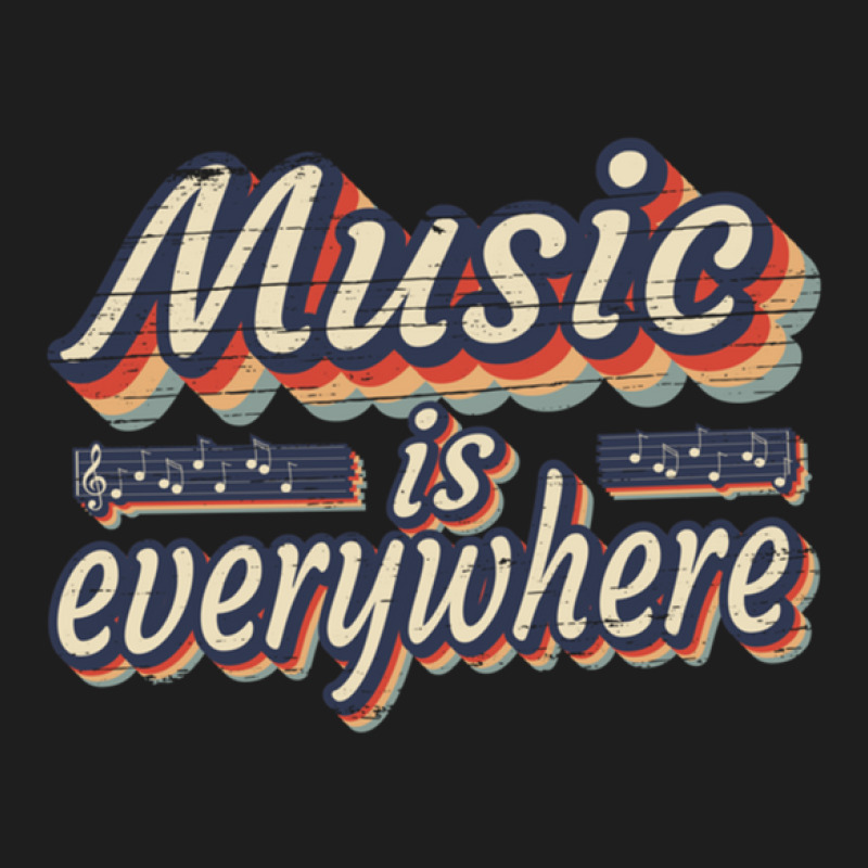 Music Is Everywhere - Music Lover Quote .png Classic T-shirt by MarkBressi | Artistshot