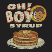 Oh! Boy Syrup T-shirt | Artistshot