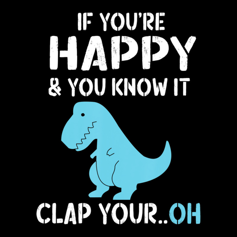 Rex If You're Happy And You Know I Clap Your Oh Dino Toddler Sweatshirt | Artistshot