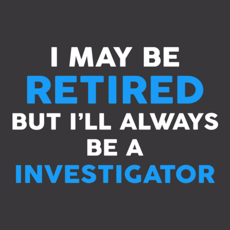 I May Be Retired But I'll Always Be A Investigator Ladies Curvy T-Shirt by JustinParkerLaGra | Artistshot