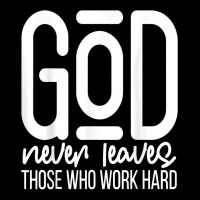 God Never Leaves Those Who Work Hard Graphic Inspirational T Shirt Adjustable Cap | Artistshot