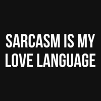 Sarcasm Is My Love Language Graphic T-shirt | Artistshot