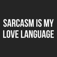 Sarcasm Is My Love Language Unisex Hoodie | Artistshot