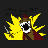 All The Things Meme Survive All The Things Knight Medieval Rpg Gamer W Classic T-shirt | Artistshot