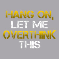 Sarcastic Hold On Let Me Overthink This Youth 3/4 Sleeve | Artistshot