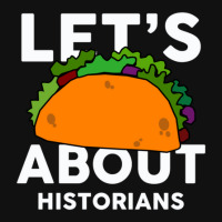 Let's Taco About Historians  For Historian Metal Print Horizontal | Artistshot