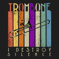 I Destroy Silence Funny Trombone Player Music Lover Saying T Shirt Classic T-shirt | Artistshot