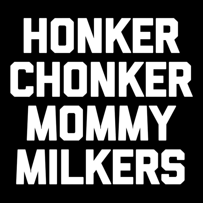 Custom Honker Chonker Mommy Milkers T Shirt Funny Saying Humor