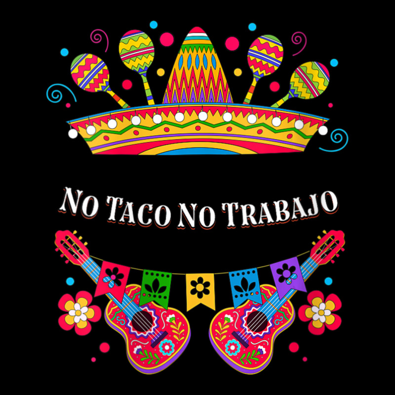 Womens No Taco No Trabajo Taco Lover Mexican Mexican Food Mexico V-nec Toddler Sweatshirt by tiennguyen | Artistshot