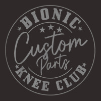 Bionic Custom Parts Knee Club Knee Surgery Recovery Get Well T Shirt Racerback Tank | Artistshot