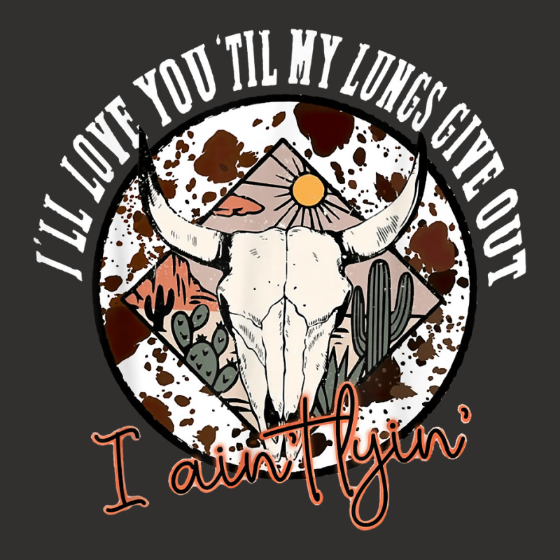 I'll Love You 'till My Lungs Give Out A Ain't Line Western T Shirt Champion Hoodie | Artistshot