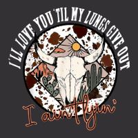 I'll Love You 'till My Lungs Give Out A Ain't Line Western T Shirt Vintage Hoodie And Short Set | Artistshot