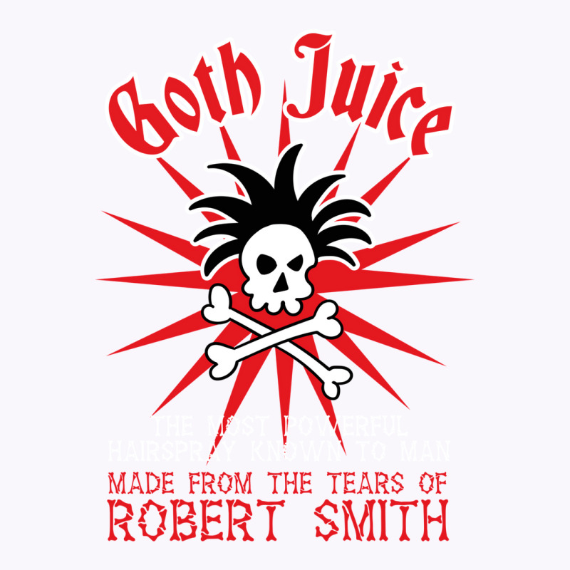 Goth Juice The Most Powerful Hairspray Known To Man Tank Top by osetekodzot | Artistshot