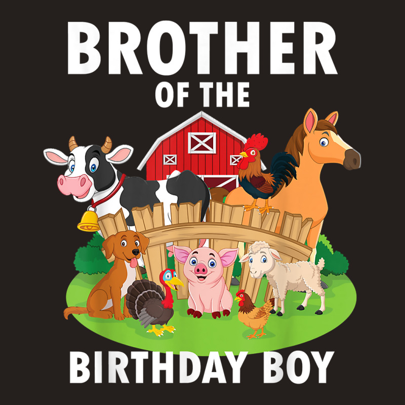 Brother Of The Birthday Boy Farm Animals Matching Farm Theme T Shirt Tank Top by benoirme | Artistshot