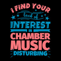 I Find Your Lack Of Interest In Chamber Music Disturbing! Pocket T-shirt | Artistshot