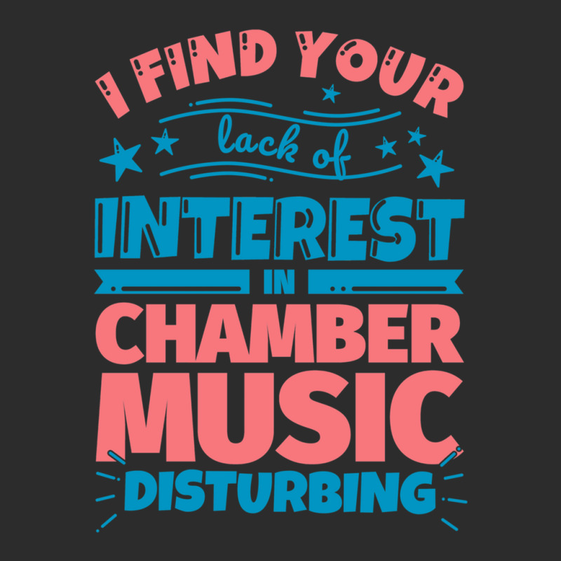 I Find Your Lack Of Interest In Chamber Music Disturbing! Exclusive T-shirt by FranklinTepper1 | Artistshot