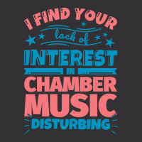 I Find Your Lack Of Interest In Chamber Music Disturbing! Vintage Hoodie | Artistshot