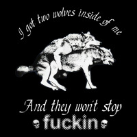 I Got Two Wolves Inside Of Me And They Won't Stop Fuckin' T Shirt Adjustable Cap | Artistshot