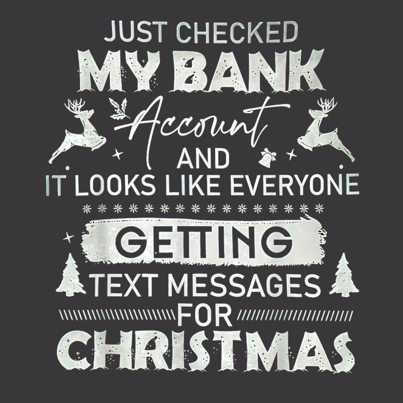 Just Checked My Bank Account Text Messages For Christmas T Shirt Ladies Curvy T-Shirt by kamrynshut8 | Artistshot