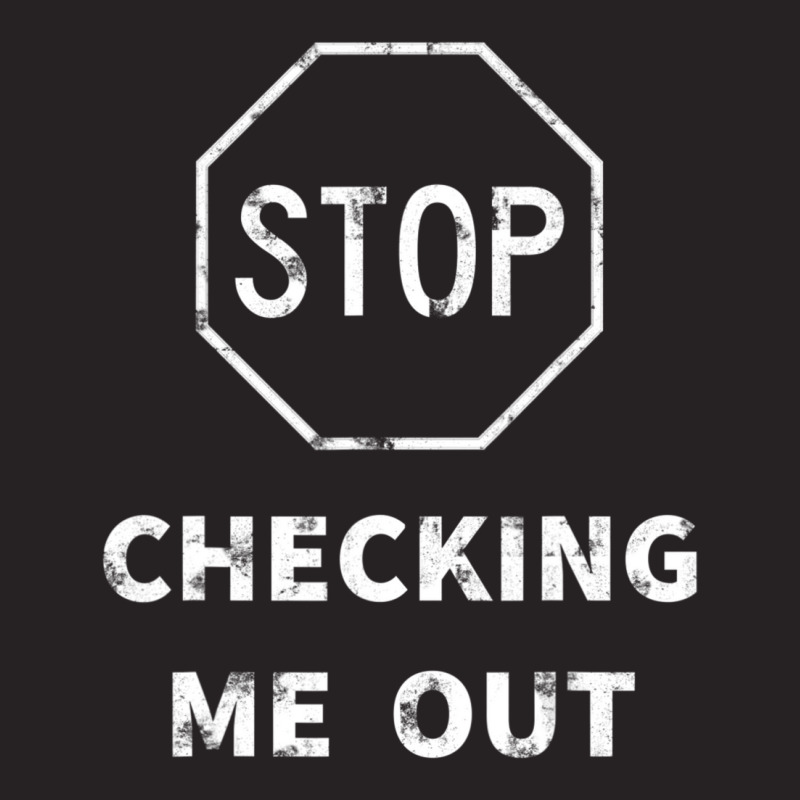 Stop Checking Me Out Dating Humor Flirting Gym Joke Vintage Cap by longho | Artistshot