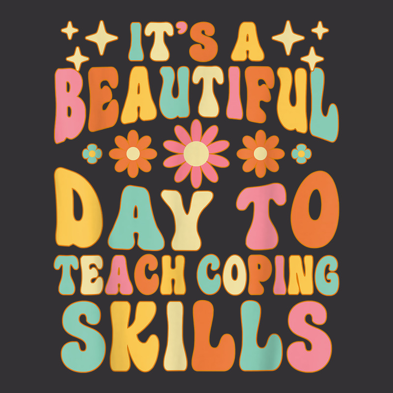 It’s A Beautiful Day To Teach Some Coping Skills School T Shirt Vintage Hoodie And Short Set | Artistshot