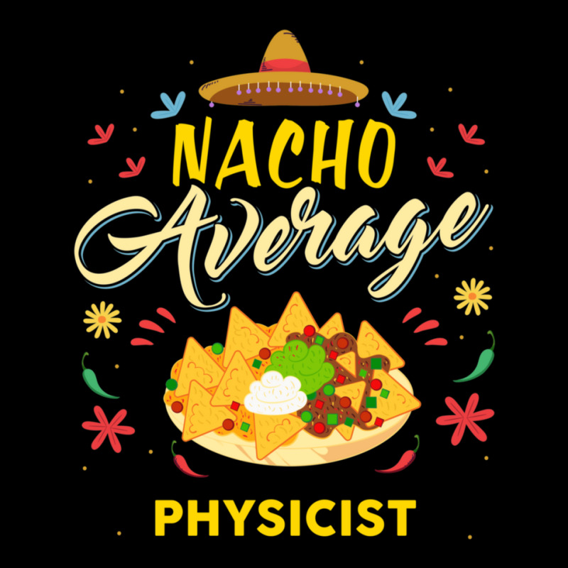 Nacho Average Physicist  For Physicists Shirt Legging by RickEWatson | Artistshot