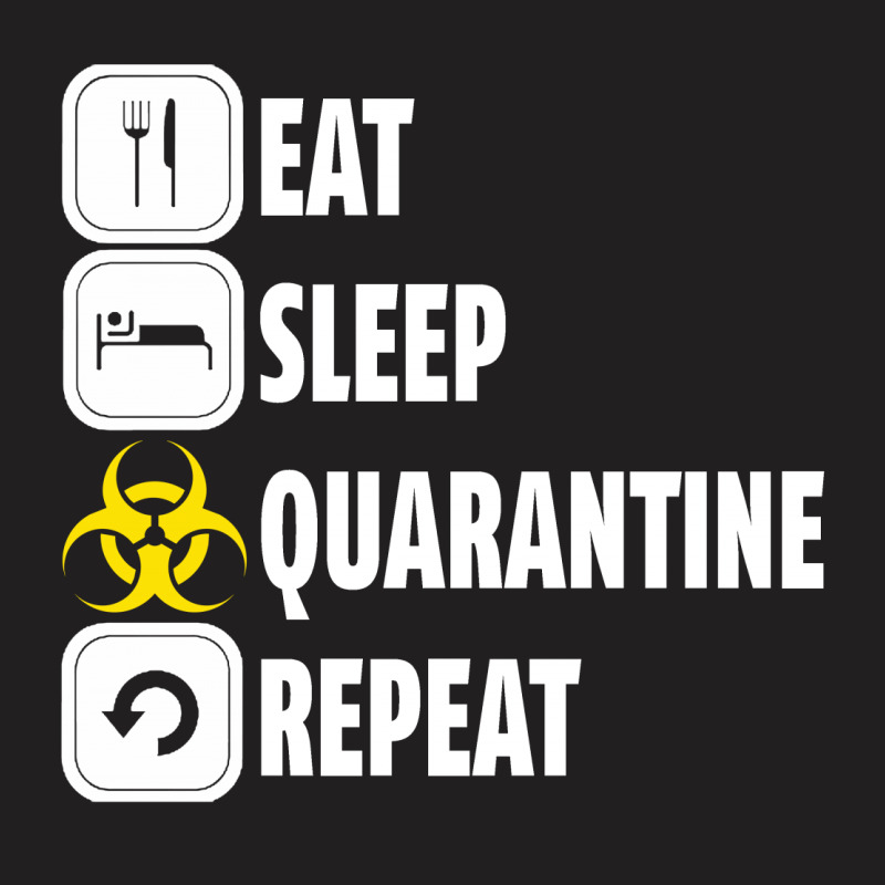 Eat Sleep Quarantine Repeat For Dark T-shirt | Artistshot