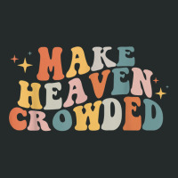 Make Heaven Crowded Christian Religion Beliver T Shirt Women's Triblend Scoop T-shirt | Artistshot