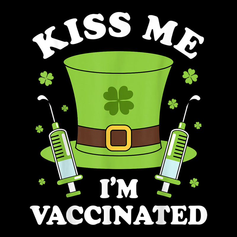 St. Patrick's Day Kiss Me I’m Vaccinated Gift For Men Women T Shirt Toddler Sweatshirt by ardylanda | Artistshot