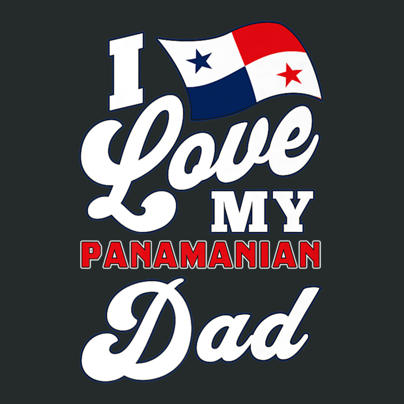 I Love My Panamanian Dad. Father's Day Premium T Shirt Women's Triblend Scoop T-shirt by hamlerf | Artistshot