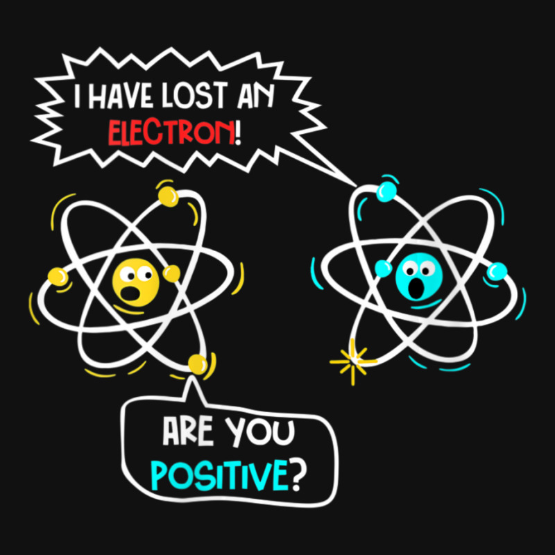 Womens I Lost An Electron. Are You Positive Science Chemistry Joke V-n Graphic Youth T-shirt by tintruong | Artistshot