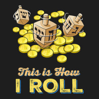 Funny This Is How I Roll  Jewish Hanukkah Dreidel Classic T-shirt | Artistshot