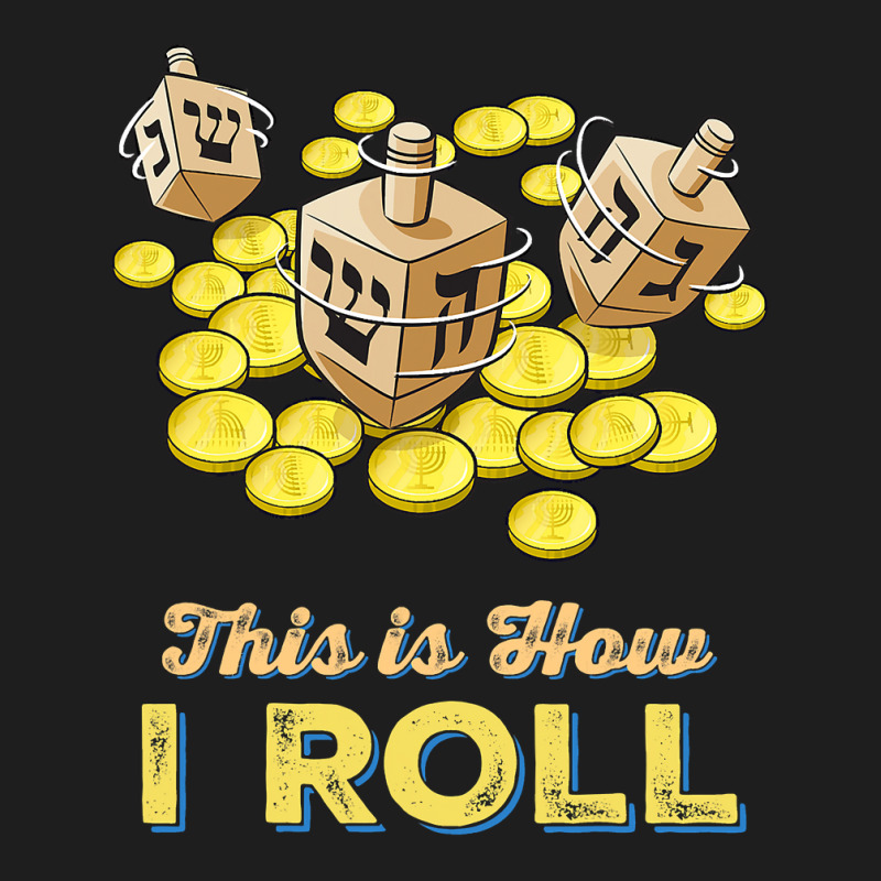 Funny This Is How I Roll  Jewish Hanukkah Dreidel Classic T-shirt | Artistshot